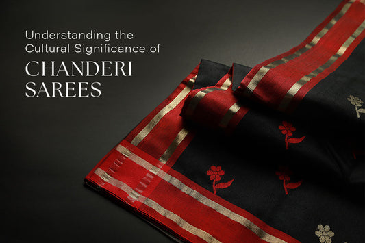 Understanding the Cultural Significance of Chanderi Sarees